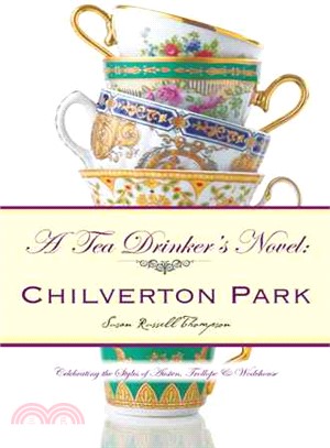 Chilverton Park ─ A Tea Drinker's Novel: Celebrating the Styles of Austen, Trollope & Wodehouse