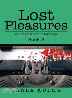 Lost Pleasures ─ A Senior Moment Mystery