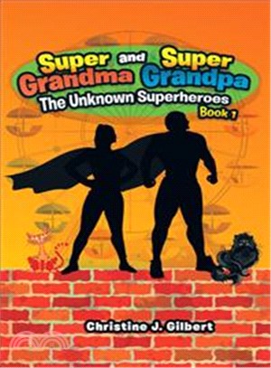 Super Grandma and Super Grandpa ─ The Unknown Superheroes Book One