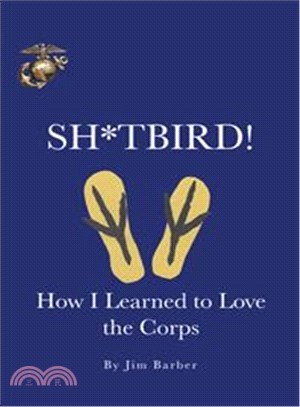 Sh*tbird! ─ How I Learned to Love the Corps