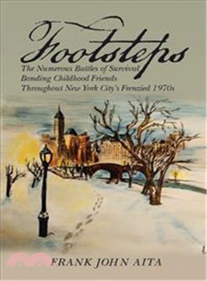 Footsteps ─ The Numerous Battles of Survival Bonding Childhood Friends Throughout New York City's Frenzied 1970's