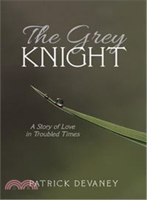 The Grey Knight ─ A Story of Love in Troubled Times