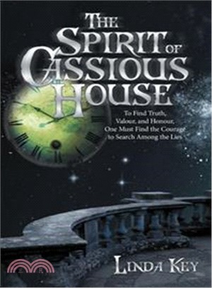 The Spirit of Cassious House ― To Find Truth, Valour, and Honour, One Must Find the Courage to Search Among the Lies