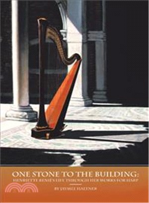 One Stone to the Building ─ Henriette Reni?s Life Through Her Works for Harp