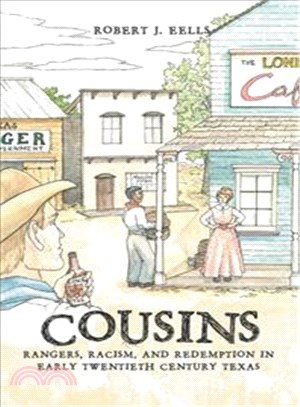 Cousins ─ Rangers, Racism, and Redemption in Early Twentieth Century Texas