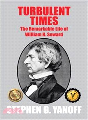 Turbulent Times ─ The Remarkable Life of William H. Seward