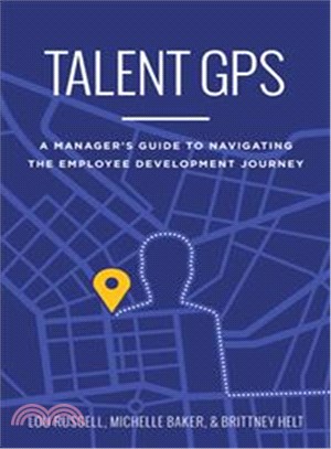 Talent Gps ─ A Manager Guide to Navigating the Employee Development Journey