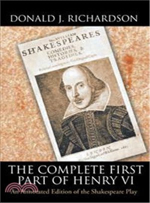 The Complete First Part of Henry VI ─ An Annotated Edition of the Shakespeare Play