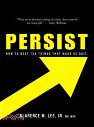Persist ─ How to Beat the Things That Make Us Quit