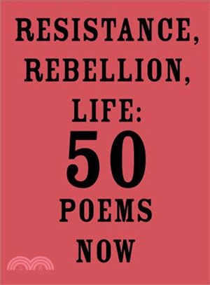 Resistance, Rebellion, Life ─ 50 Poems Now