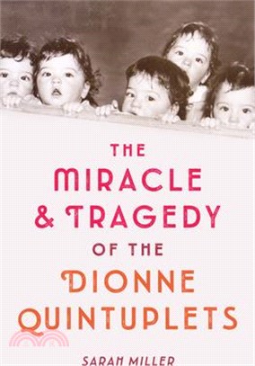 The Miracle & Tragedy of the Dionne Quintuplets