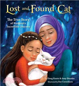 Lost and found cat :the true story of Kunkush's incredible journey /
