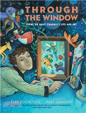 Through the window :views of Marc Chagall's life and art /