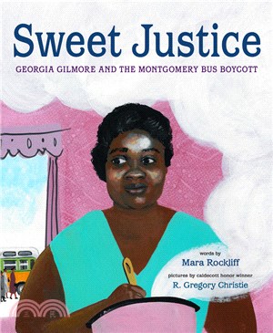Sweet justice :Georgia Gilmore and the Montgomery Bus Boycott /