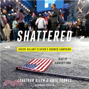 Shattered ─ Inside Hillary Clinton's Doomed Campaign