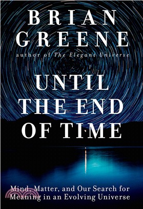 Until the End of Time ― Mind, Matter, and Our Search for Meaning in an Evolving Universe