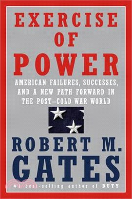 Exercise of Power ― American Failures, Successes, and a New Path Forward in the Post-Cold War World