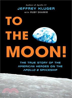 To the moon! :the true story of the American heroes on the Apollo 8 spaceship /