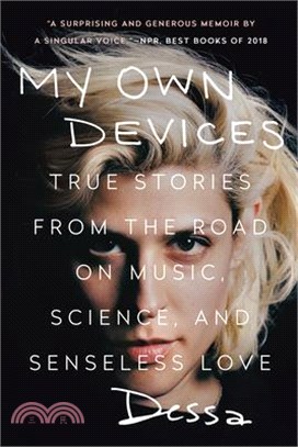 My Own Devices ― True Stories from the Road on Music, Science, and Senseless Love