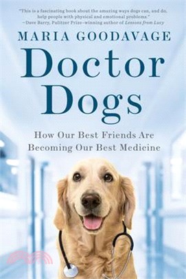 Doctor Dogs ― How Our Best Friends Are Becoming Our Best Medicine