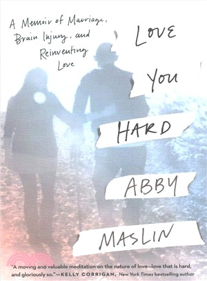 Love You Hard ― A Memoir of Marriage, Brain Injury, and Reinventing Love