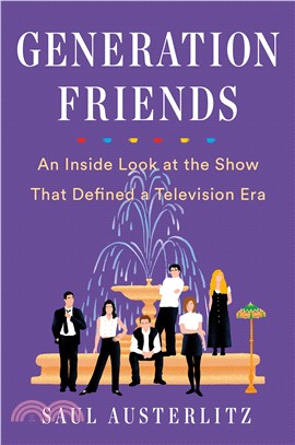 Generation Friends ― An Inside Look at the Show That Defined a Television Era