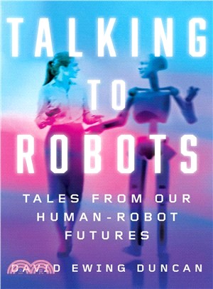 Talking to Robots ― Tales from Our Robot-human Futures