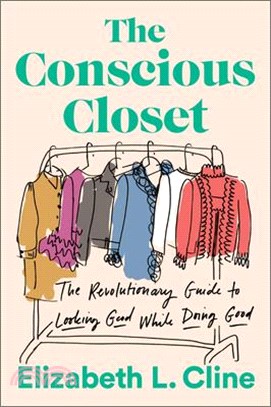 The Conscious Closet ― The Revolutionary Guide to Looking Good While Doing Good