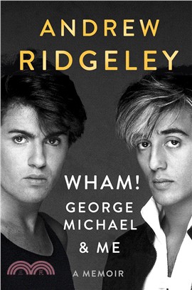 Wham!, George Michael, and Me ― A Memoir