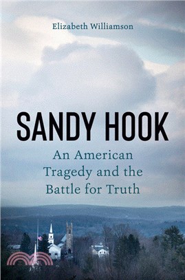 Sandy Hook: An American Tragedy and the Battle for Truth