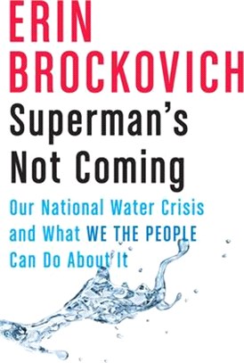 Superman's Not Coming ― Our National Water Crisis and What We the People Can Do About It