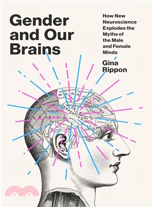 Gender and our brains :how new neuroscience explodes the myths of the male and female minds /