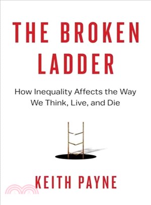 The Broken Ladder ─ How Inequality Affects the Way We Think, Live, and Die