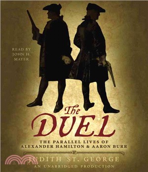 The Duel ─ The Parallel Lives of Alexander Hamilton & Aaron Burr