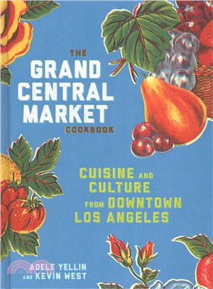 The Grand Central Market Cookbook ─ Cuisine and Culture from Downtown Los Angeles