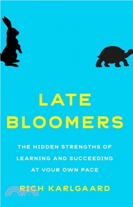 Late Bloomers : The Hidden Strengths of Learning and Succeeding at Your Own Pace