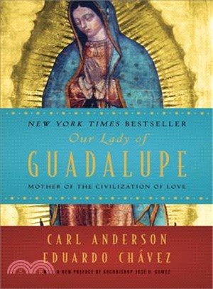 Our Lady of Guadalupe ─ Mother of the Civilization of Love