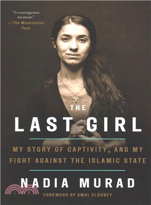 The last girl :my story of captivity, and my fight against the Islamic State /