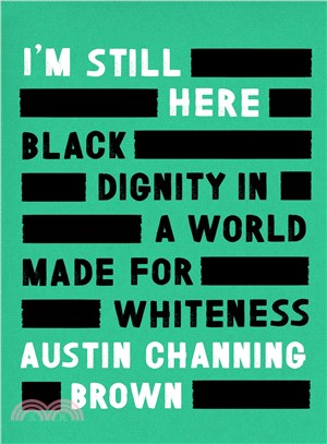 I'm Still Here ― Black Dignity in a World Made for Whiteness