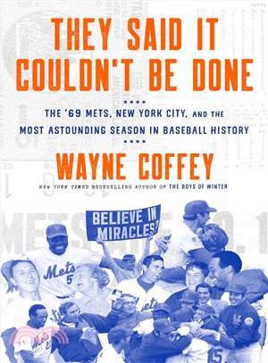 They Said It Couldn't Be Done ― The '69 Mets, New York City, and the Most Astounding Season in Baseball History