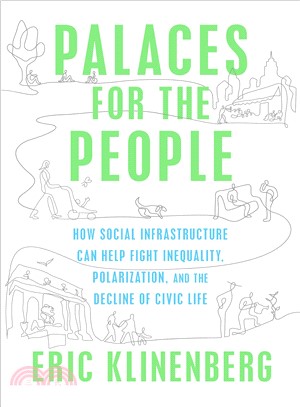 Palaces for the People ― How Social Infrastructure Can Help Fight Inequality, Polarization, and the Decline of Civic Life