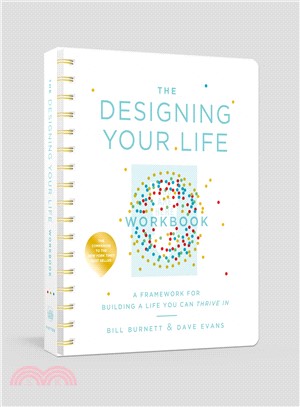 The Designing Your Life Workbook ─ A Framework for Building a Life You Can Thrive in