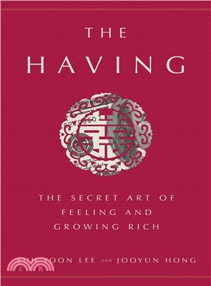 The Having ― The Secret Art of Feeling and Growing Rich