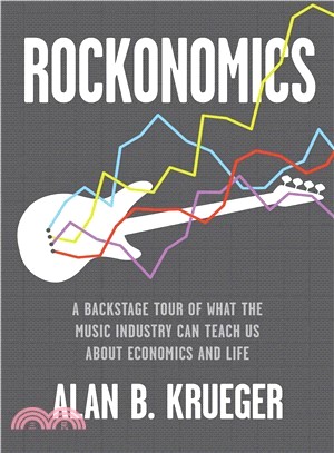 Rockonomics ― A Backstage Tour of What the Music Industry Can Teach Us About Economics and Life