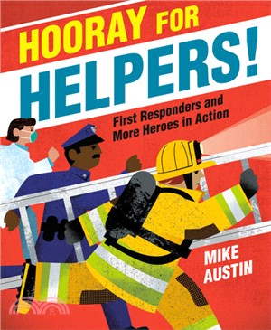 Hooray for helpers! :first responders and more heroes in action /