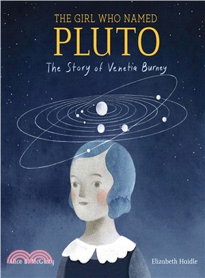 The girl who named Pluto :the story of Venetia Burney /