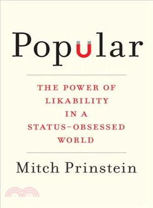 Popular ─ The Power of Likability in a Status-Obsessed World