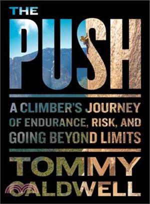 The Push ─ A Climber's Journey of Endurance, Risk, and Going Beyond Limits