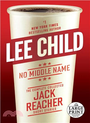No Middle Name ─ The Complete Collected Jack Reacher Short Stories