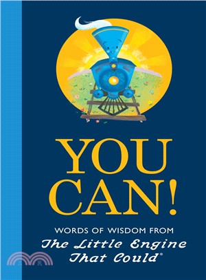 You Can! ─ Words of Wisdom from the Little Engine That Could
